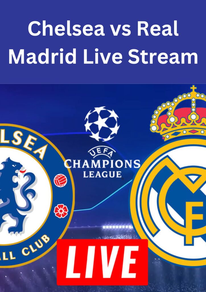 Chelsea vs Real Madrid Live Stream