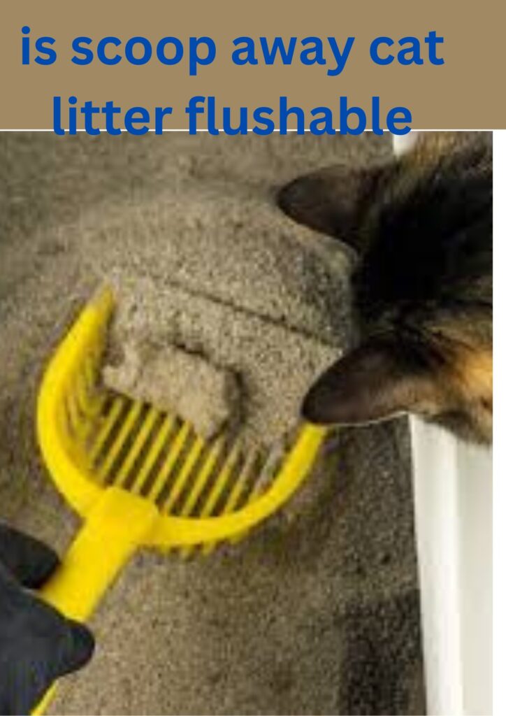 is scoop away cat litter flushable